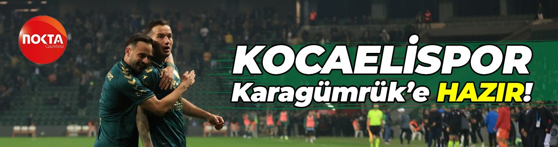 Kocaelispor, Karagümrük’e HAZIR!