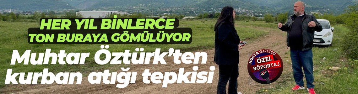 Muhtar Mithat Öztürk’ten kurban atığı tepkisi: Atıklar bu alana dökülmesin
