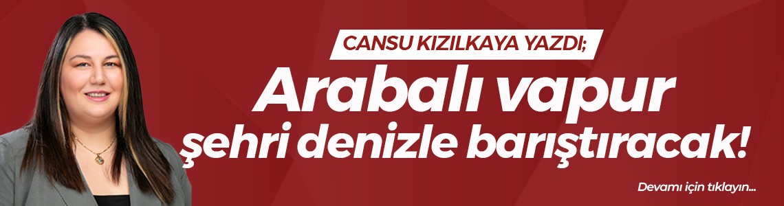 Arabalı vapur şehri denizle barıştıracak!