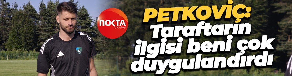 Petkoviç: Taraftarın ilgisİ beni çok duygulandırdı