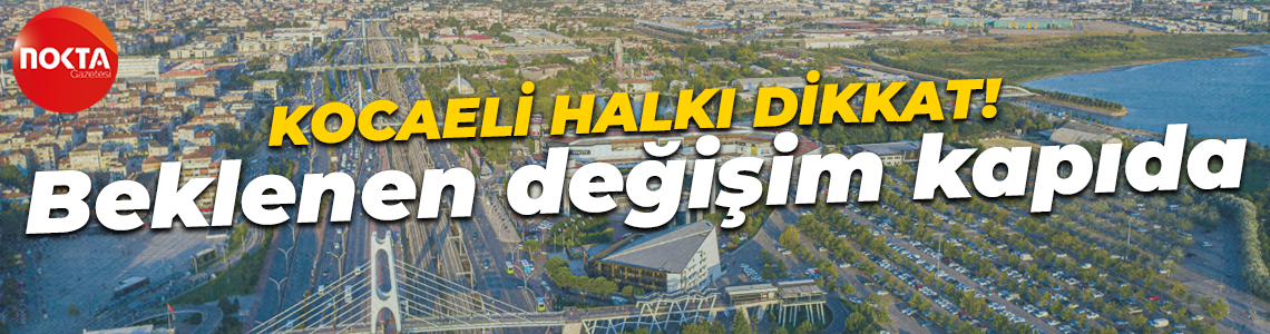 Kocaeli halkı dikkat! Meteoroloji müjdeli haberi duyurdu