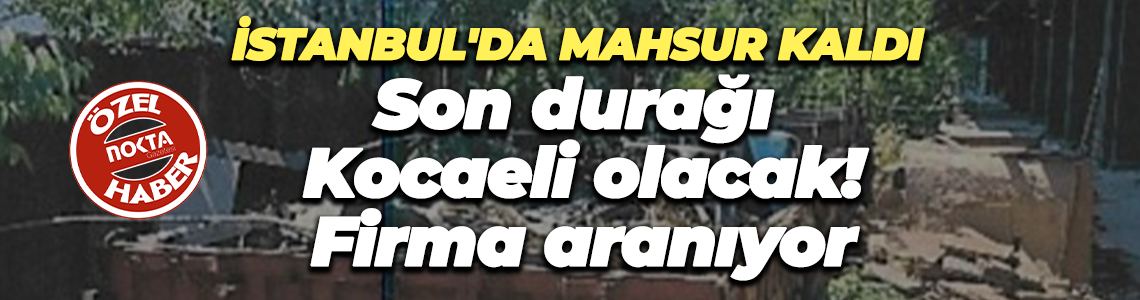 İstanbul’da mahsur kalan vagon Köseköy’e taşınacak! İhale tarihi belli oldu