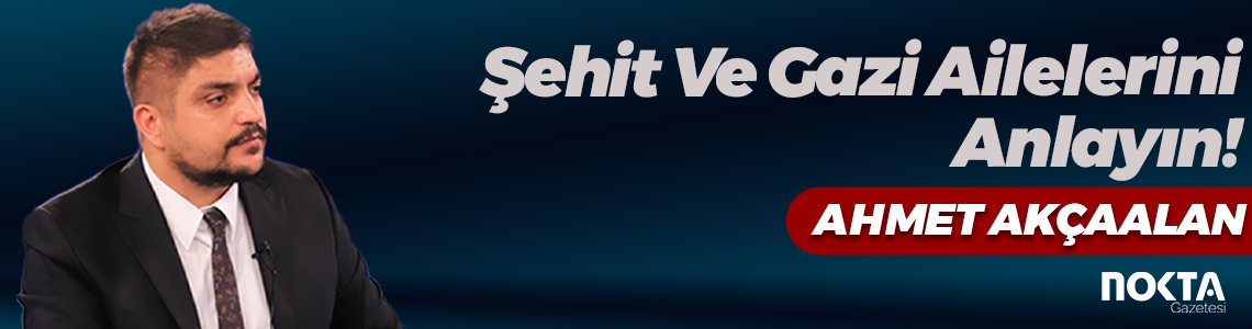 Şehit Ve Gazi Ailelerini Anlayın!