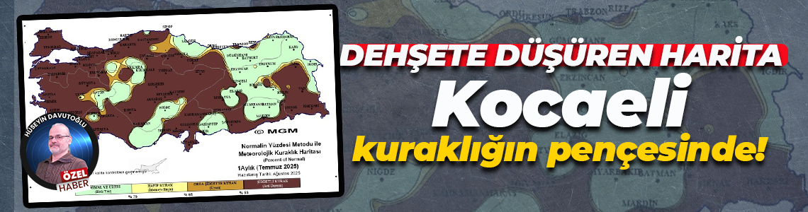Dehşete düşüren harita; Kocaeli kuraklığın pençesinde!