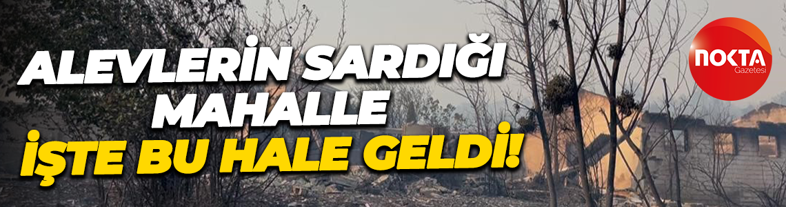 Alevlerin sardığı mahalle işte bu hale geldi!