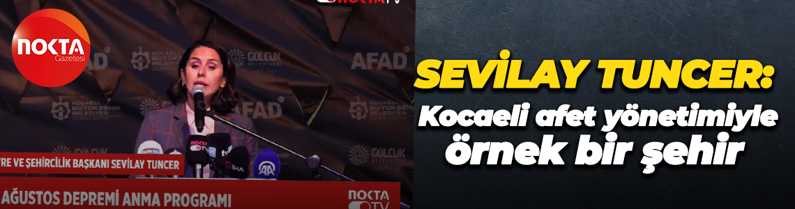Sevilay Tuncer: Kocaeli afet yönetimiyle örnek bir şehir