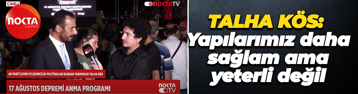 Talha Kös: Yapılarımız daha sağlam ama yeterli değil