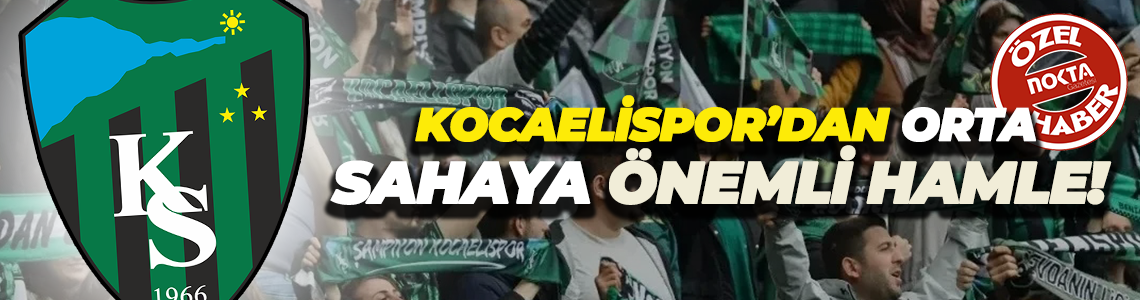 Kocaelispor’dan orta sahaya önemli hamle!