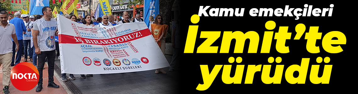 Kamu emekçileri İzmit’te yürüdü