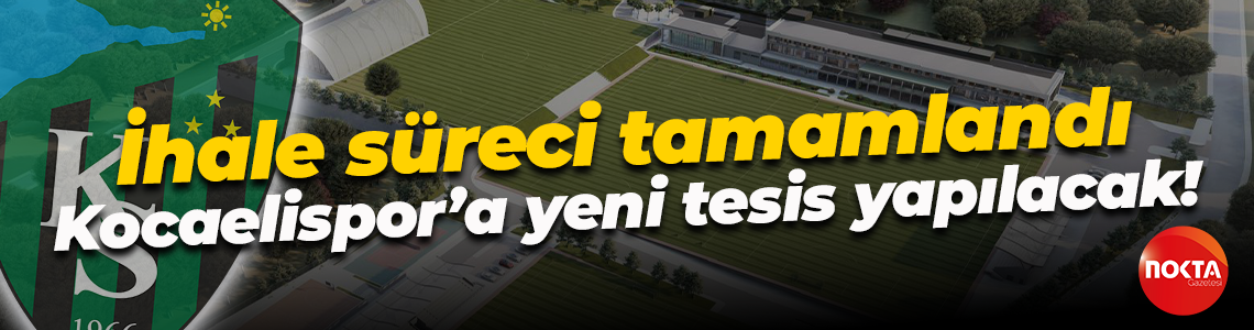 İhale süreci tamamlandı; Kocaelispor’a yeni tesis yapılacak!