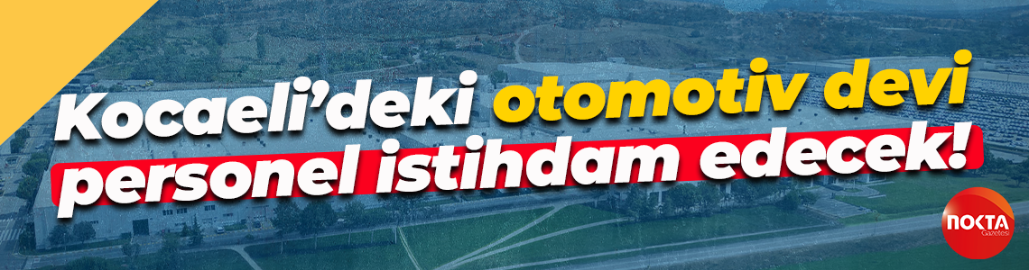 Kocaeli’deki otomotiv devi personel istihdam edecek!