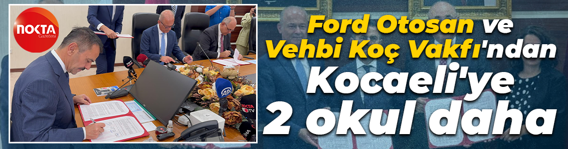 Ford Otosan ve Vehbi Koç Vakfı'ndan Kocaeli'ye 2 okul daha