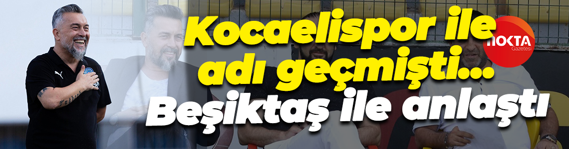Kocaelispor ile adı geçmişti… Beşiktaş ile anlaştı