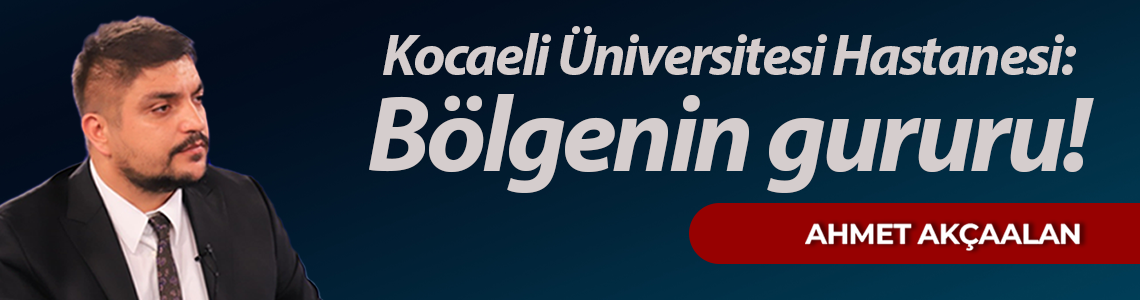 Kocaeli Üniversitesi Hastanesi: Bölgenin gururu!