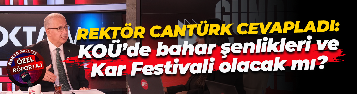 Rektör Nuh Zafer Cantürk cevapladı: KOÜ’de bahar şenlikleri ve Kar Festivali olacak mı?