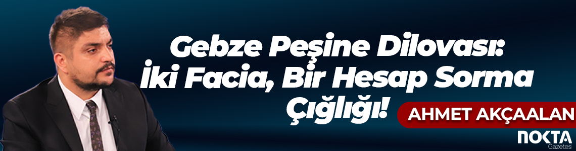 Gebze Peşine Dilovası: İki Facia, Bir Hesap Sorma Çığlığı!