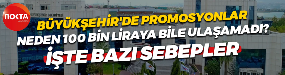 Kocaeli Büyükşehir promosyonları neden 100 bin liraya çıkmadı? İşte bazı sebepler