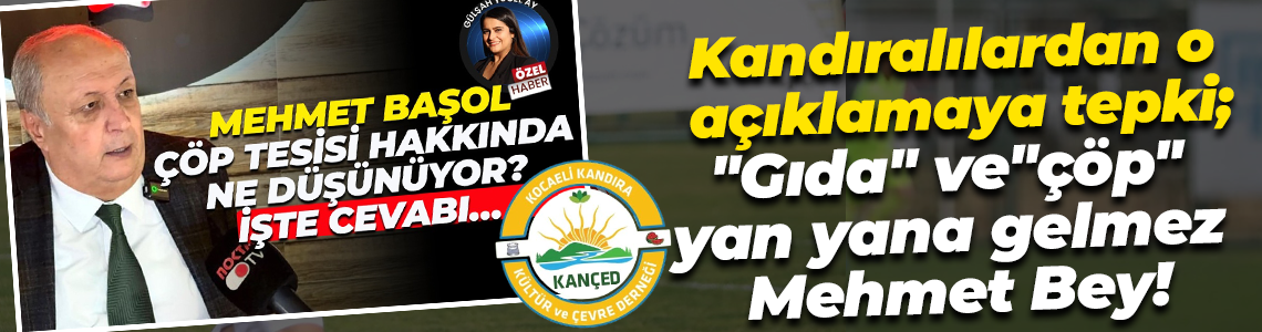 Kandıralılardan o açıklamaya tepki; "Gıda" ve "çöp" yan yana gelmez, Mehmet Bey!