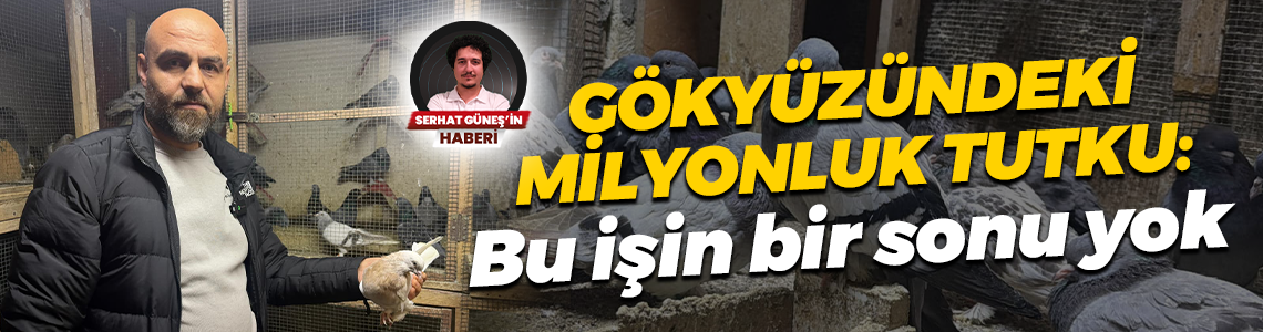 Gökyüzündeki milyonluk tutku: Bu işin bir sonu yok