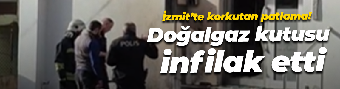 İzmit’te korkutan patlama! Doğalgaz kutusu infilak etti