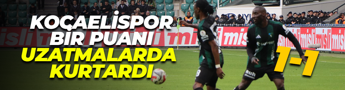 Kocaelispor’dan büyük direniş: 1-1