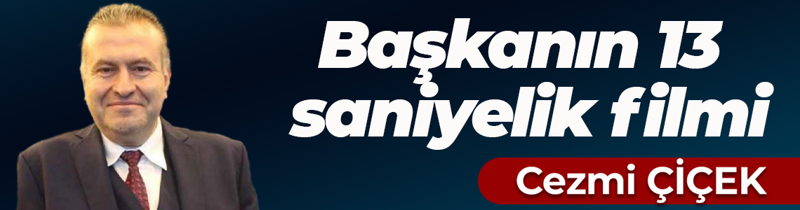 Başkanın 13 saniyelik filmi