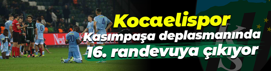 Kocaelispor Kasımpaşa deplasmanında 16. randevuya çıkıyor