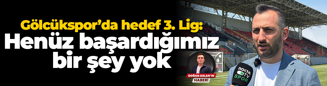 Gölcükspor’da hedef 3. Lig: Henüz başardığımız bir şey yok