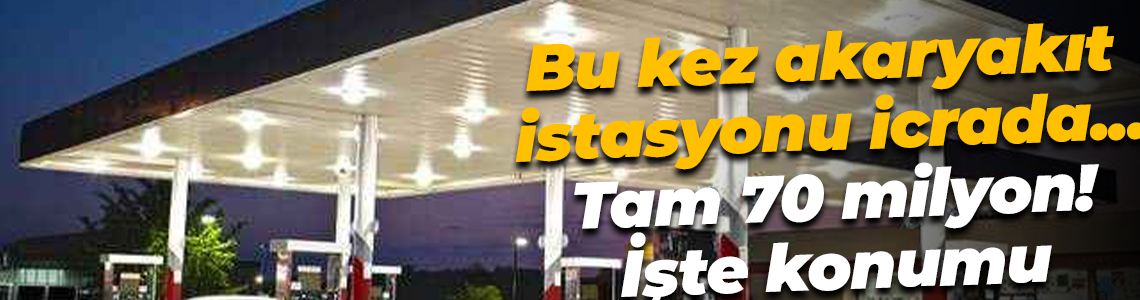 Kocaeli’de iyi bir konumda bulunan akaryakıt istasyonu icralık oldu! Tam 70 milyon lira