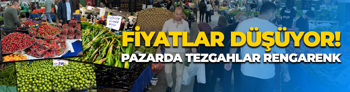 Fiyatlar düşüyor! Pazarda tezgahlara rengarenk