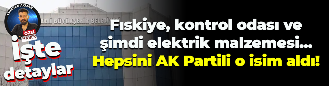 Fıskiye, kontrol odası ve şimdi de elektrik malzemesi! Hepsini AK Partili isim aldı