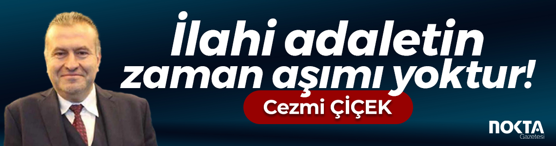 İlahi adaletin zaman aşımı yoktur!