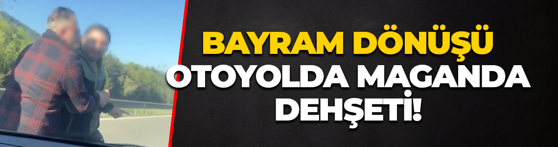 Bayram dönüşü otoyolda maganda dehşeti! Kocaeli'ye dönen ailenin önünü kesip saldırdı!
