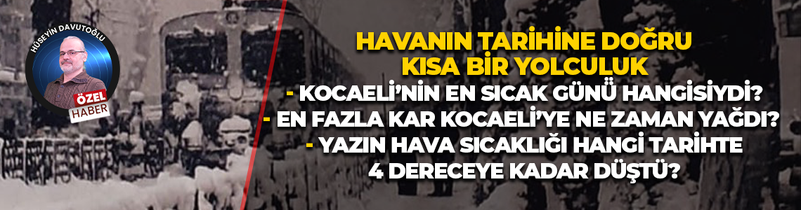 Havanın tarihine doğru kısa bir yolculuk: Kocaeli’nin en sıcak günü̈ hangisiydi?