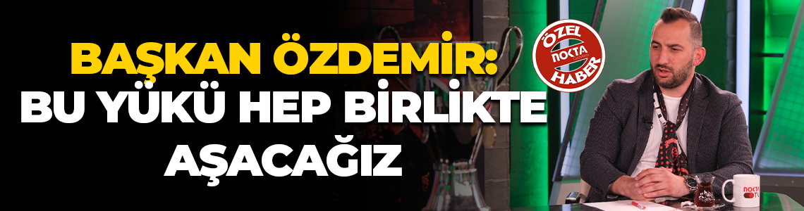 Başkan Kadir Özdemir: Bu yükü hep birlikte aşacağız