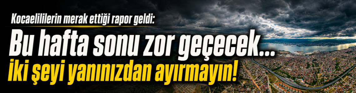 Kocaelililerin merak ettiği rapor açıklandı! Bu hafta sonu bu dengesizlikle zor geçer…