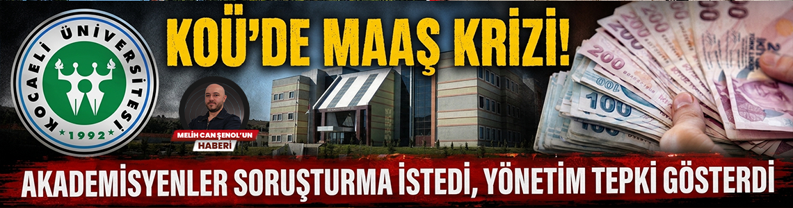 Kocaeli Üniversitesi'nde maaş krizi! Dekanlık eksik ödemeyi doğruladı