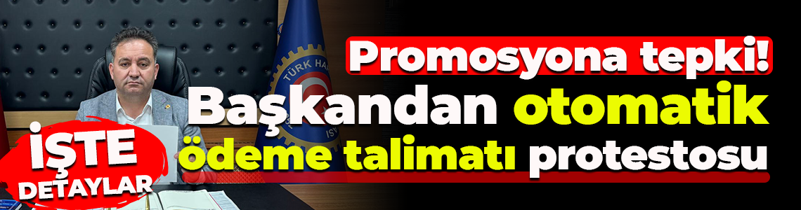 Promosyona tepki! Başkandan otomatik ödeme talimatı protestosu