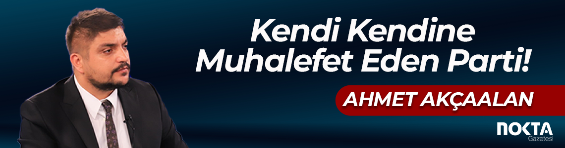Kendi Kendine Muhalefet Eden Parti!