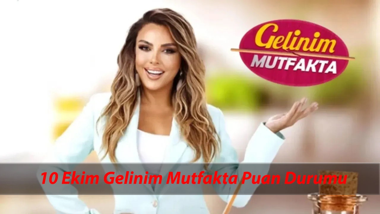 10 Ekim Gelinim Mutfakta Puan Durumu Netleşti