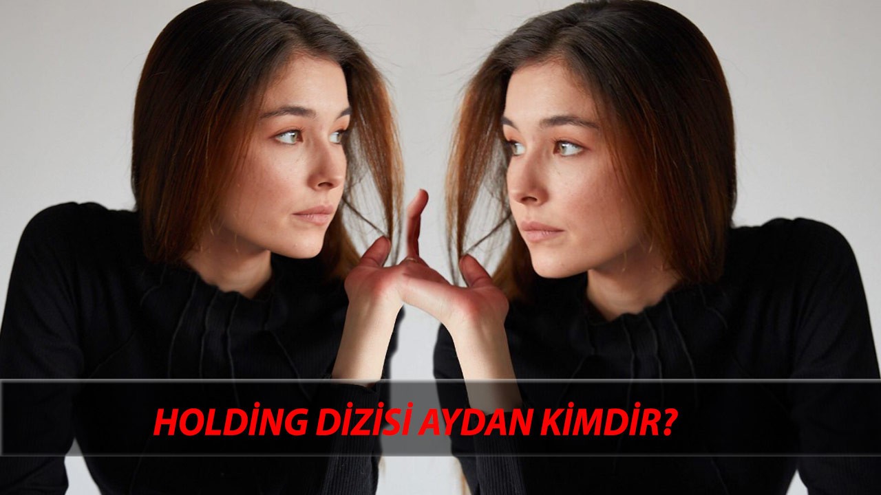 Holding Dizisi Aydan Kimdir? Tuğba Sunguroğlu Kimdir, Kaç Yaşında? Tuğba Sunguroğlu Oynadığı Diziler