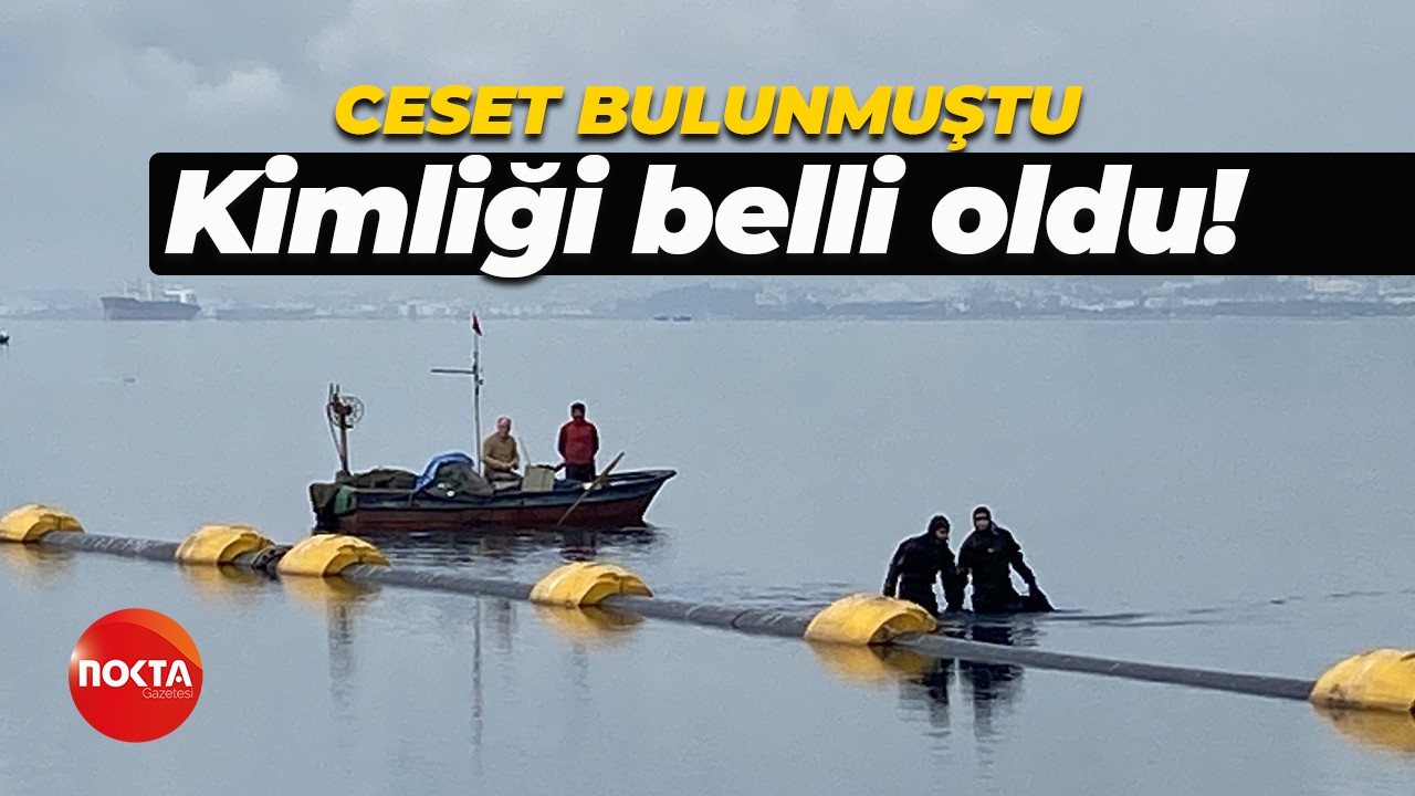 İzmit Körfezi'nde ceset bulunmuştu: Kimliği belli oldu!