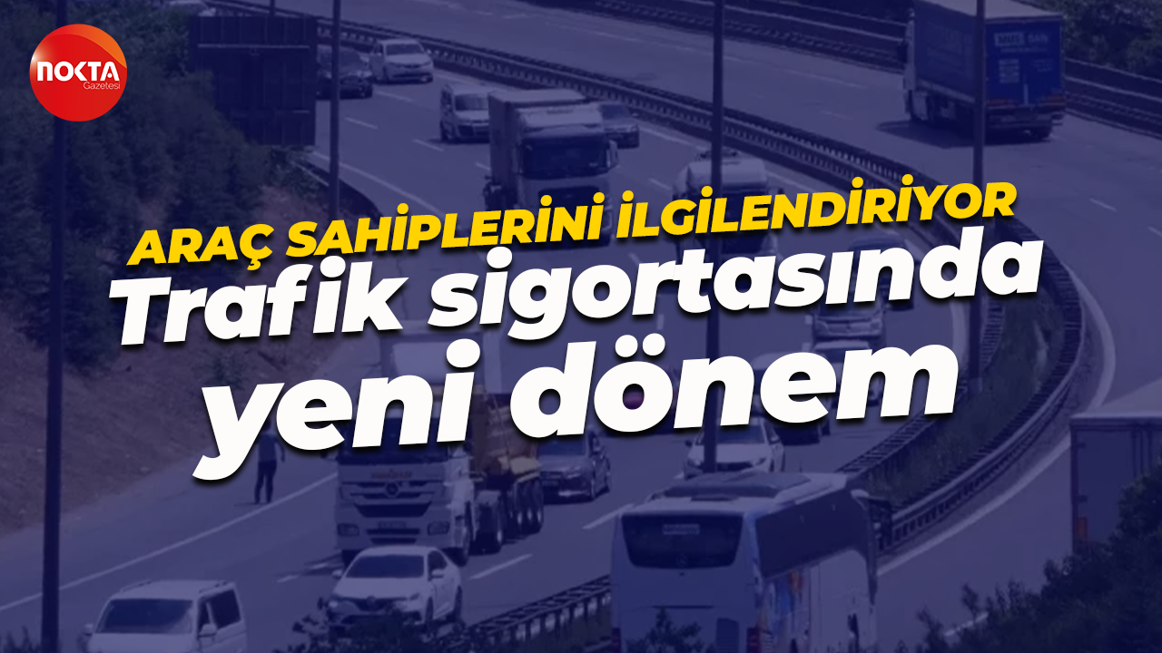 Trafik sigortasında yeni dönem: Zam geliyor!