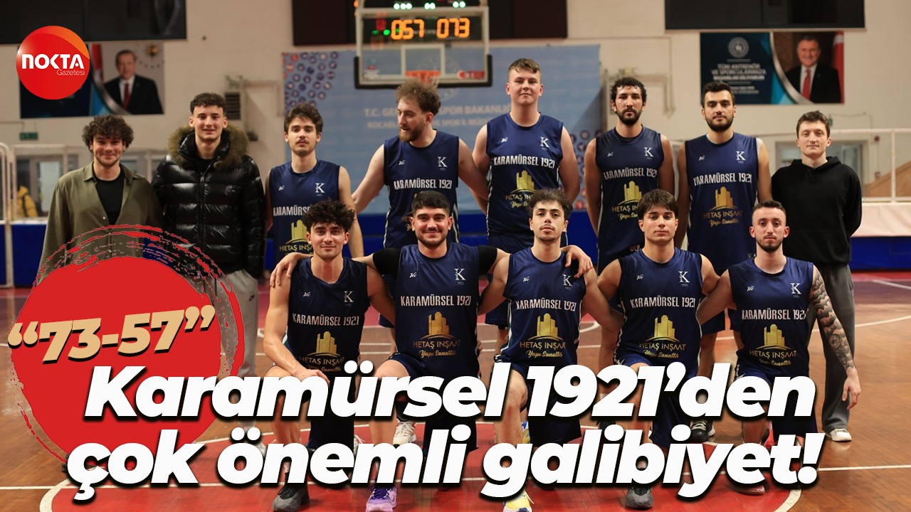 Karamürsel 1921’den çok önemli galibiyet! “73-57”