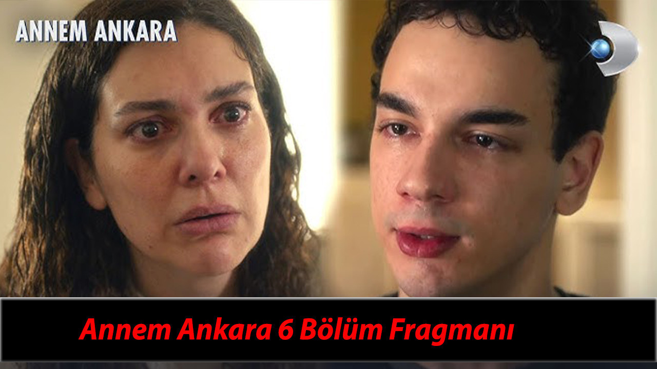 Annem Ankara 6 Bölüm Fragmanı "Ya O Ya Ben.." | Annem Ankara Yeni Bölüm Neler Olacak?