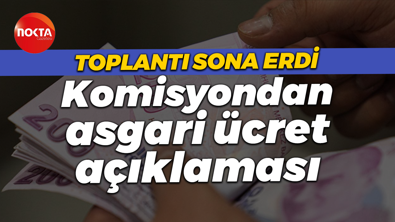 Asgari Ücret Tespit Komisyonu'nun üçüncü toplantısı sona erdi