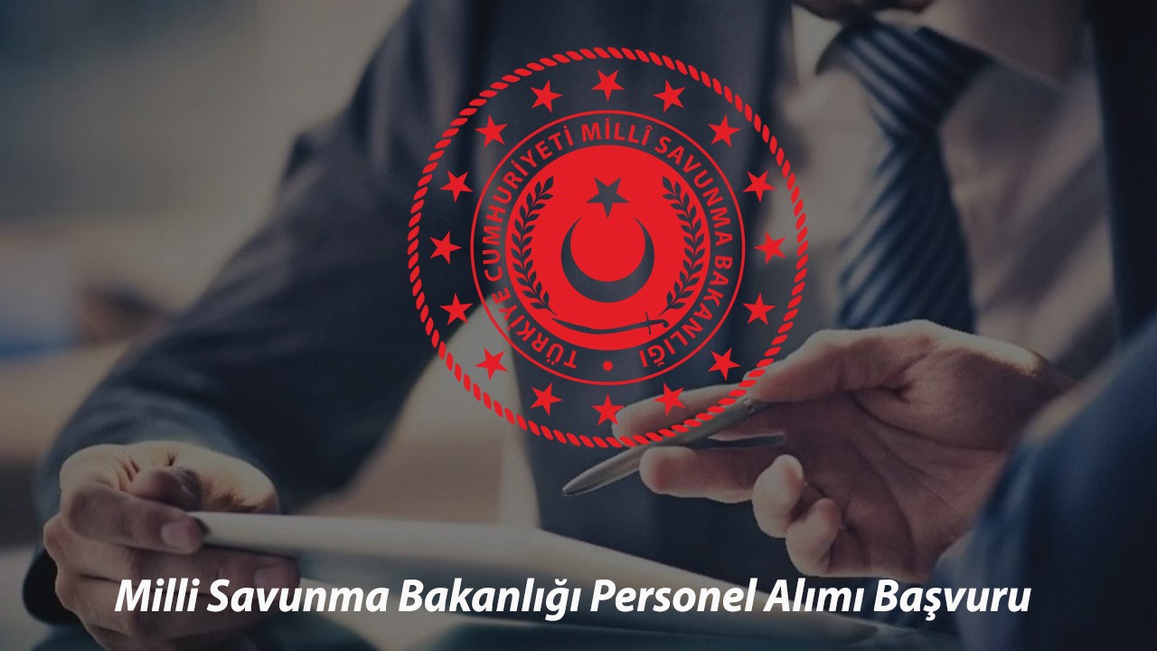 Milli Savunma Bakanlığı Personel Alımı BAŞVURU | MSB Memur Alımı Başvuru Nasıl Yapılır?