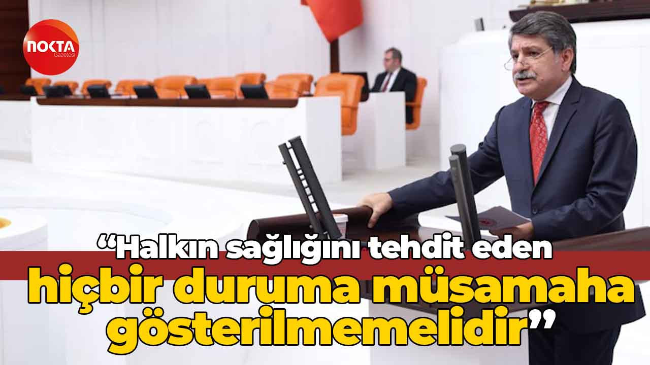 Mühip Kanko: Halkın sağlığını tehdit eden hiçbir duruma müsamaha gösterilmemelidir