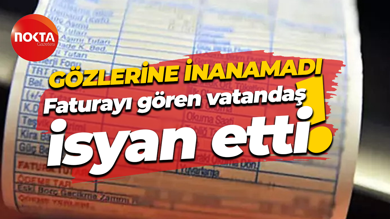 Faturayı gören vatandaş şoke oldu!