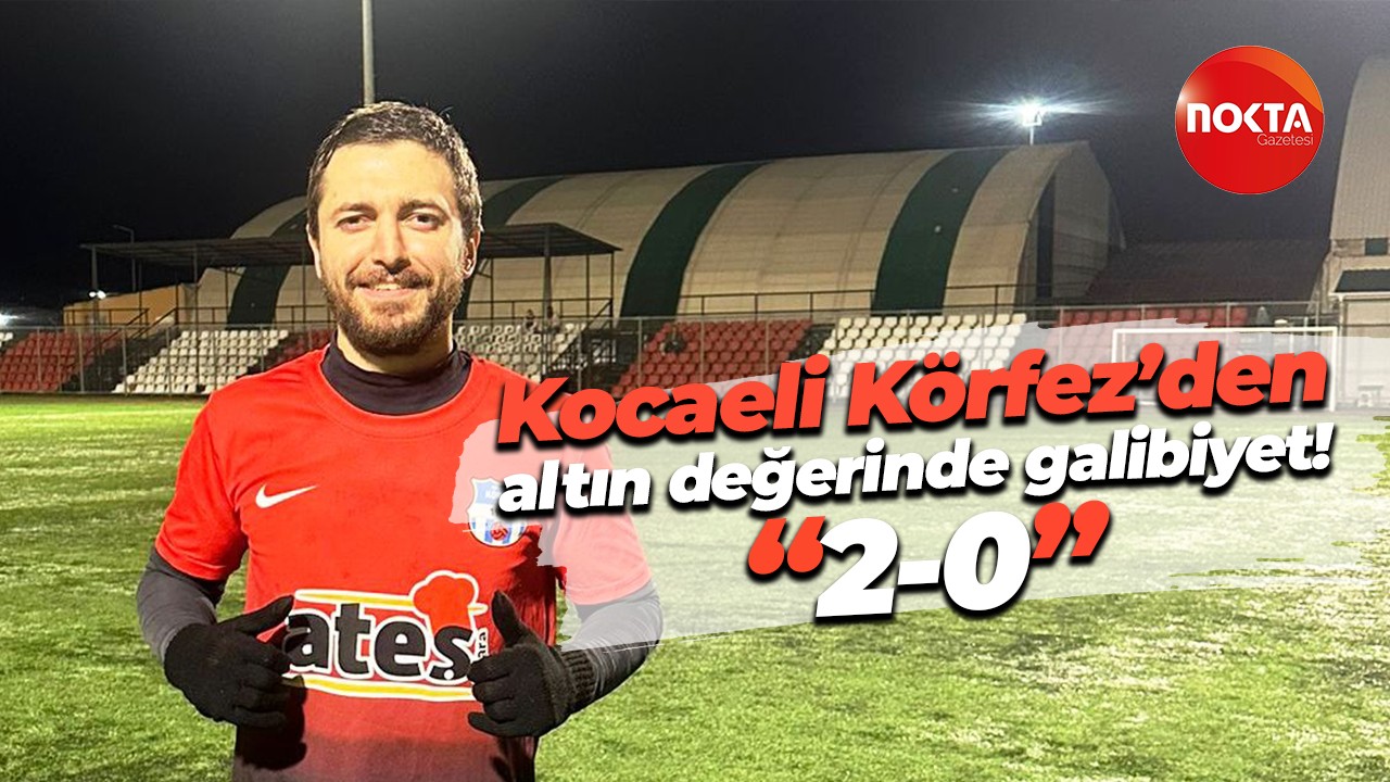 Kocaeli Körfez’den altın değerinde galibiyet! “2-0”